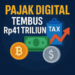 Pajak Digital Kian Moncer, Penerimaan Negara Tembus Rp41 Triliun