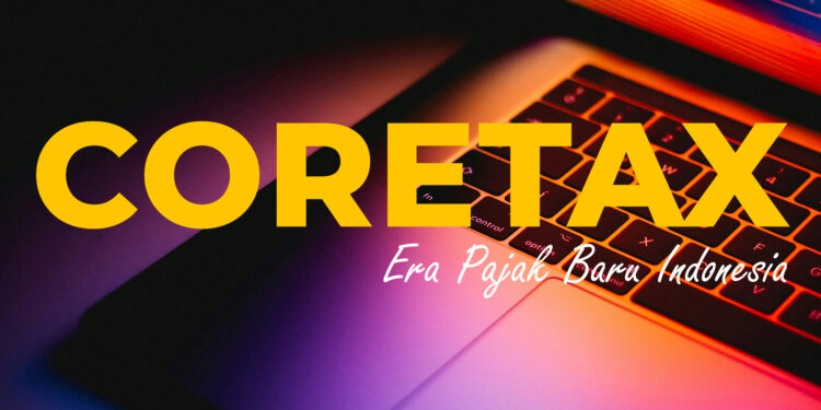Fitur Baru Coretax: Masa dan Tahun Deposit Pajak Tak Mengikat, Bebas Dipakai Lintas Periode