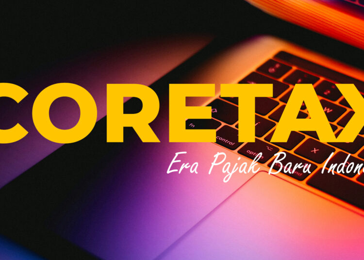 Fitur Baru Coretax: Masa dan Tahun Deposit Pajak Tak Mengikat, Bebas Dipakai Lintas Periode