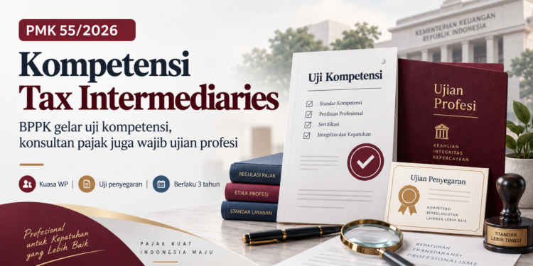 PMK 55/2026 Benahi Kompetensi Tax Intermediaries