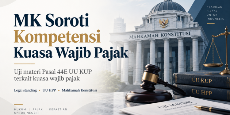 MK Soroti Kompetensi Kuasa Wajib Pajak dalam UU HPP